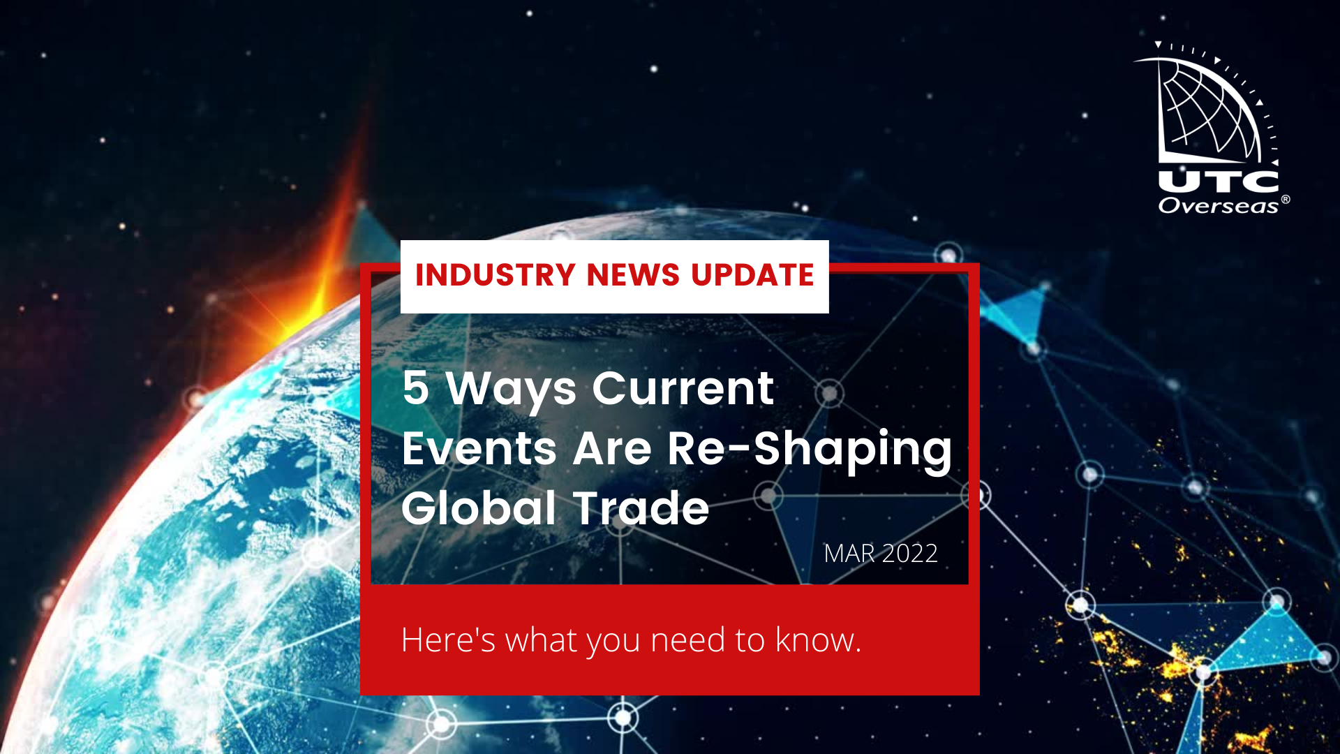 Industry Update: 5 Ways Current Events are Re-Shaping Global Trade